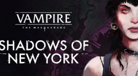 Bardzo dobre wyniki Vampire: The Masquerade – Shadows of New York!